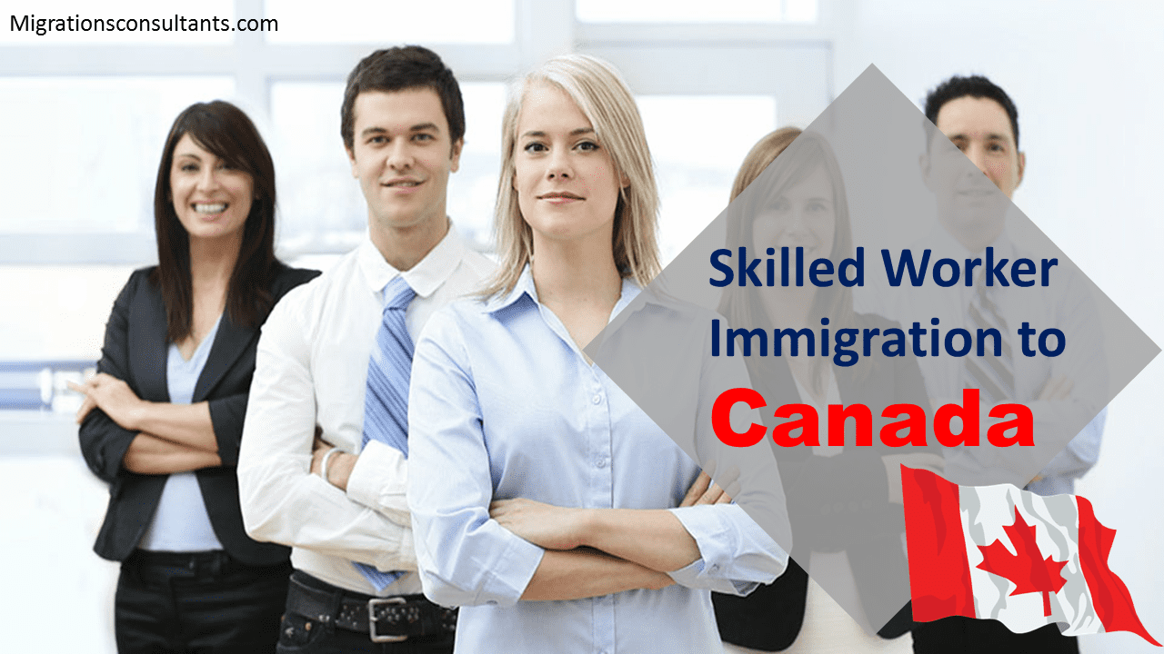 Immigrating to Canada as a Skilled Worker